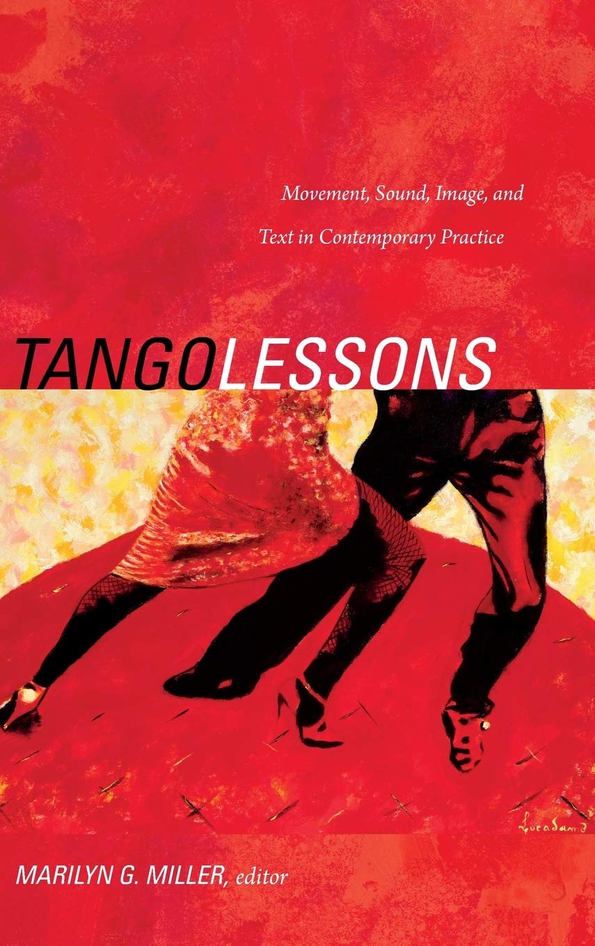 Tango Lessons: Movement, Sound, Image, and Text in Contemporary Practice,Used
