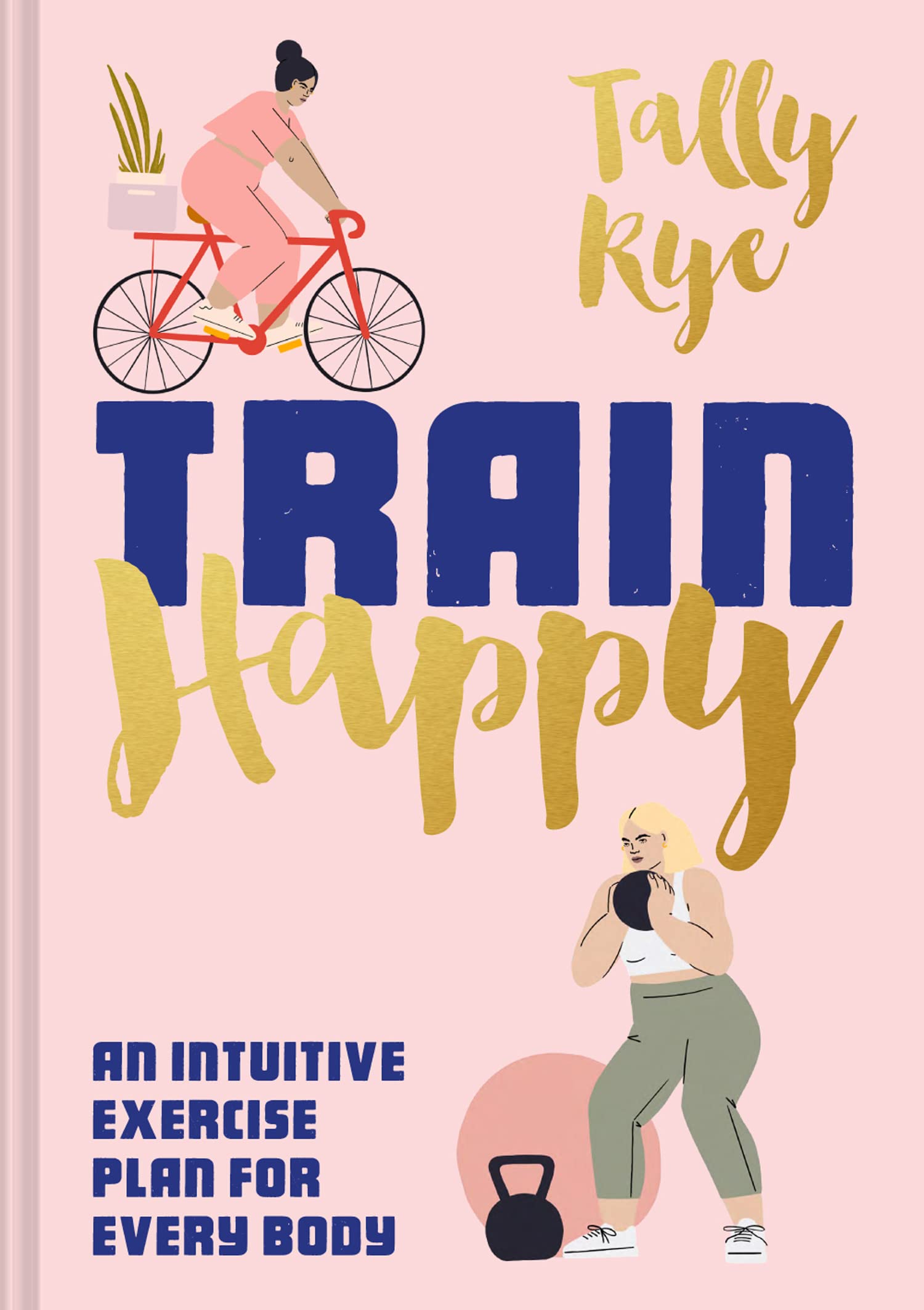 Train Happy: An Intuitive Exercise Plan For Every Body