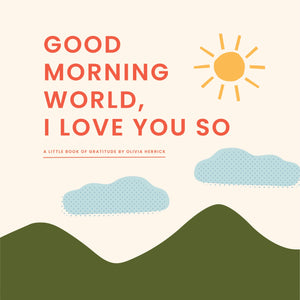 Good Morning, Worldi Love You So: A Little Book Of Gratitude,Used