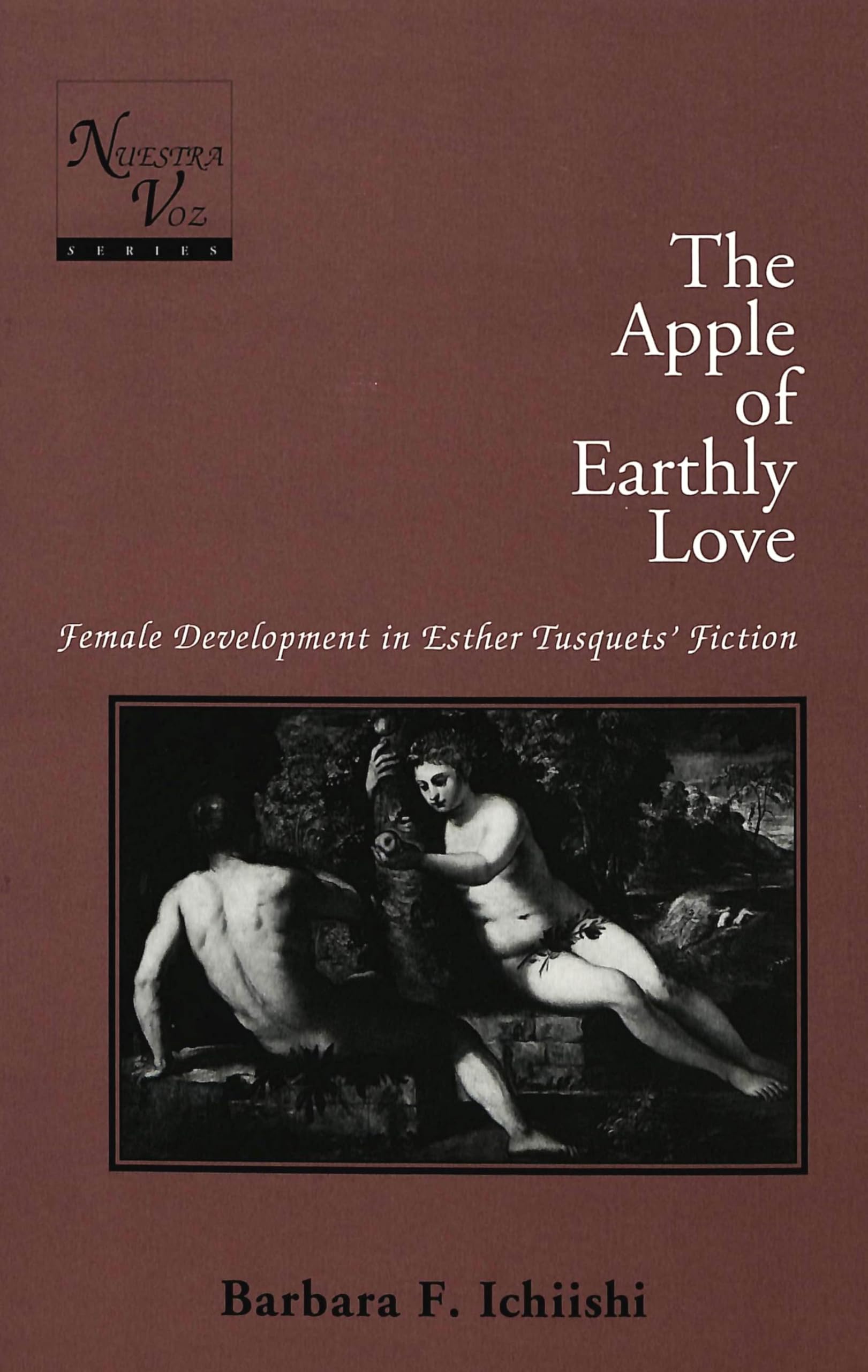 The Apple of Earthly Love: Female Development in Esther Tusquets Fiction (Nuestra Voz)