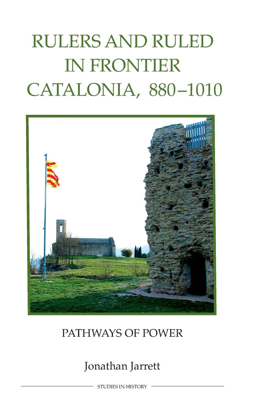 Rulers And Ruled In Frontier Catalonia, 8801010: Pathways Of Power (Royal Historical Society Studies In History New Series, 75),Used