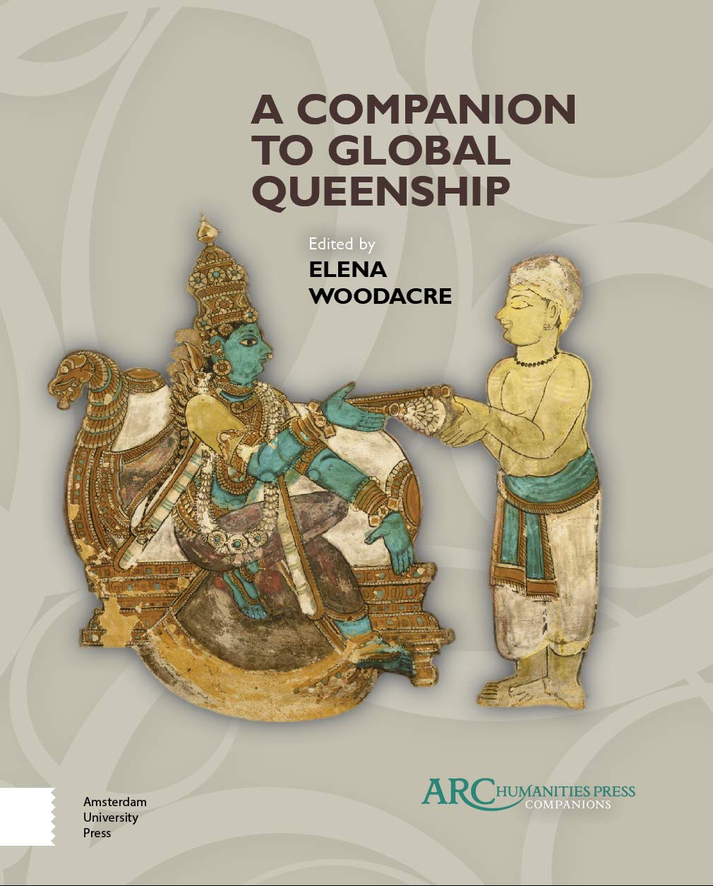 A Companion to Global Queenship (Arc Companions),Used