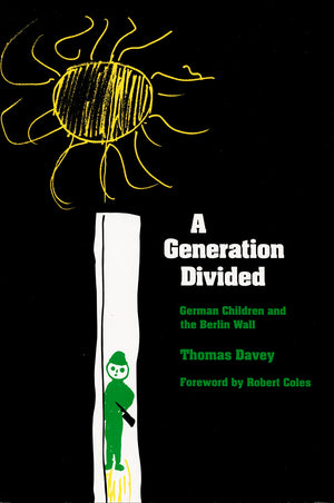A Generation Divided: German Children and the Berlin Wall,Used