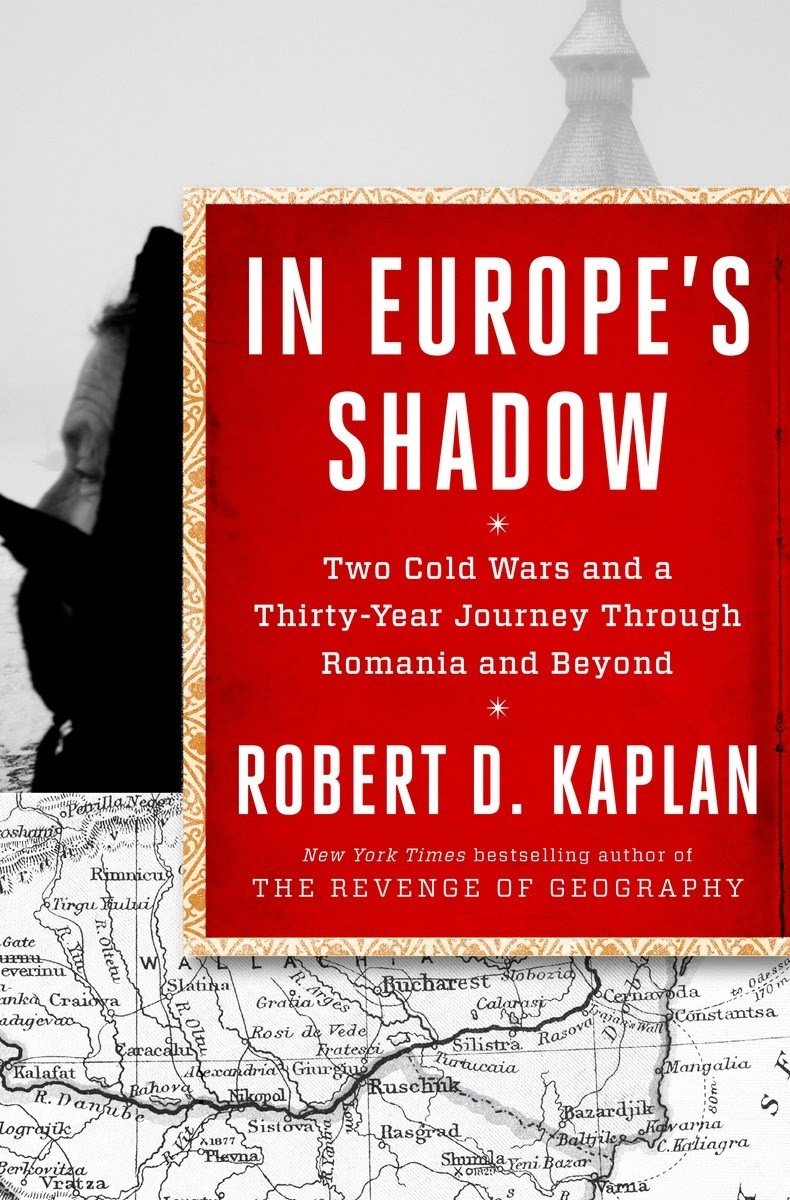 In Europe'S Shadow: Two Cold Wars And A Thirtyyear Journey Through Romania And Beyond