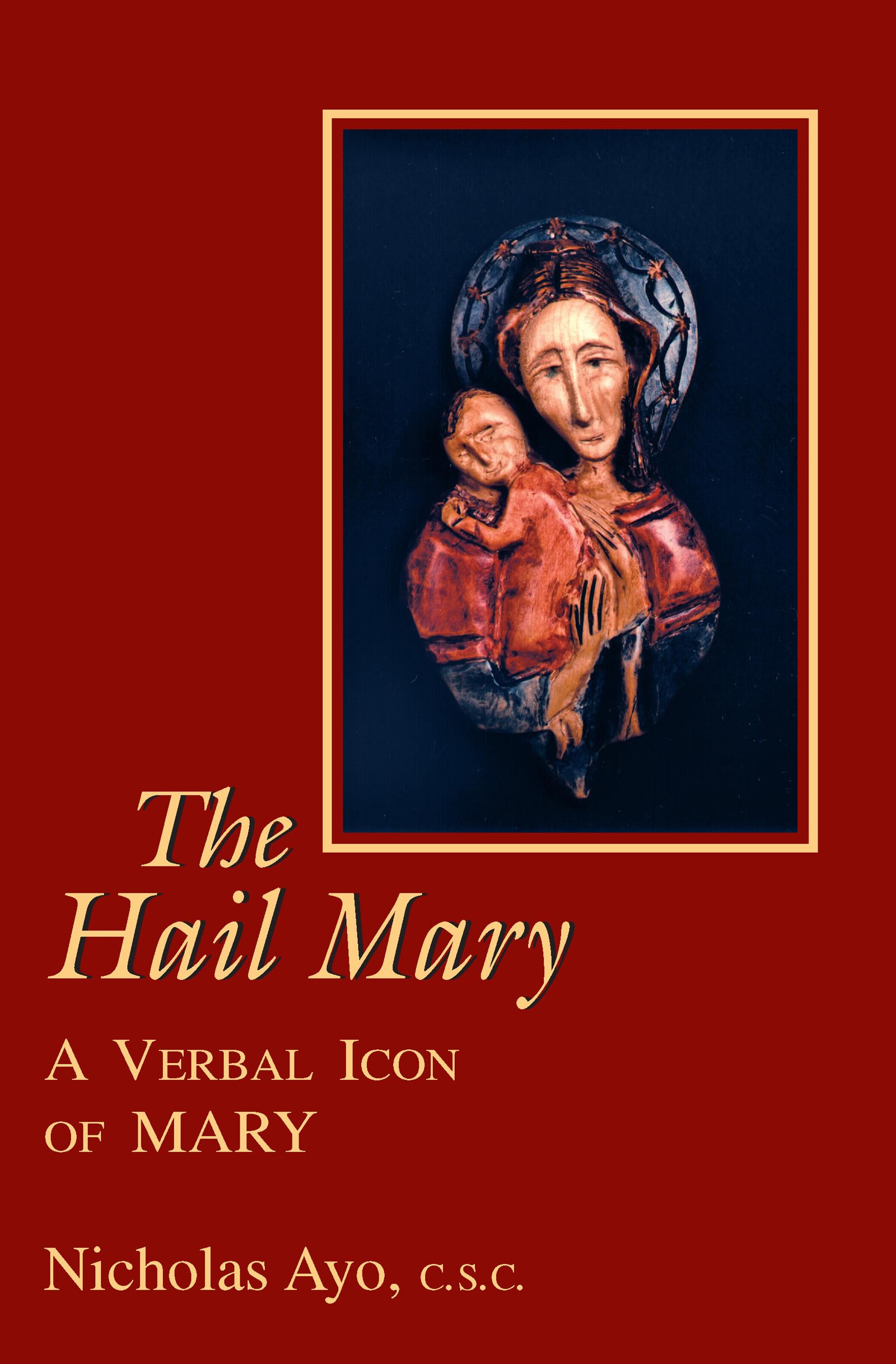 Hail Mary, The: A Verbal Icon of Mary,Used