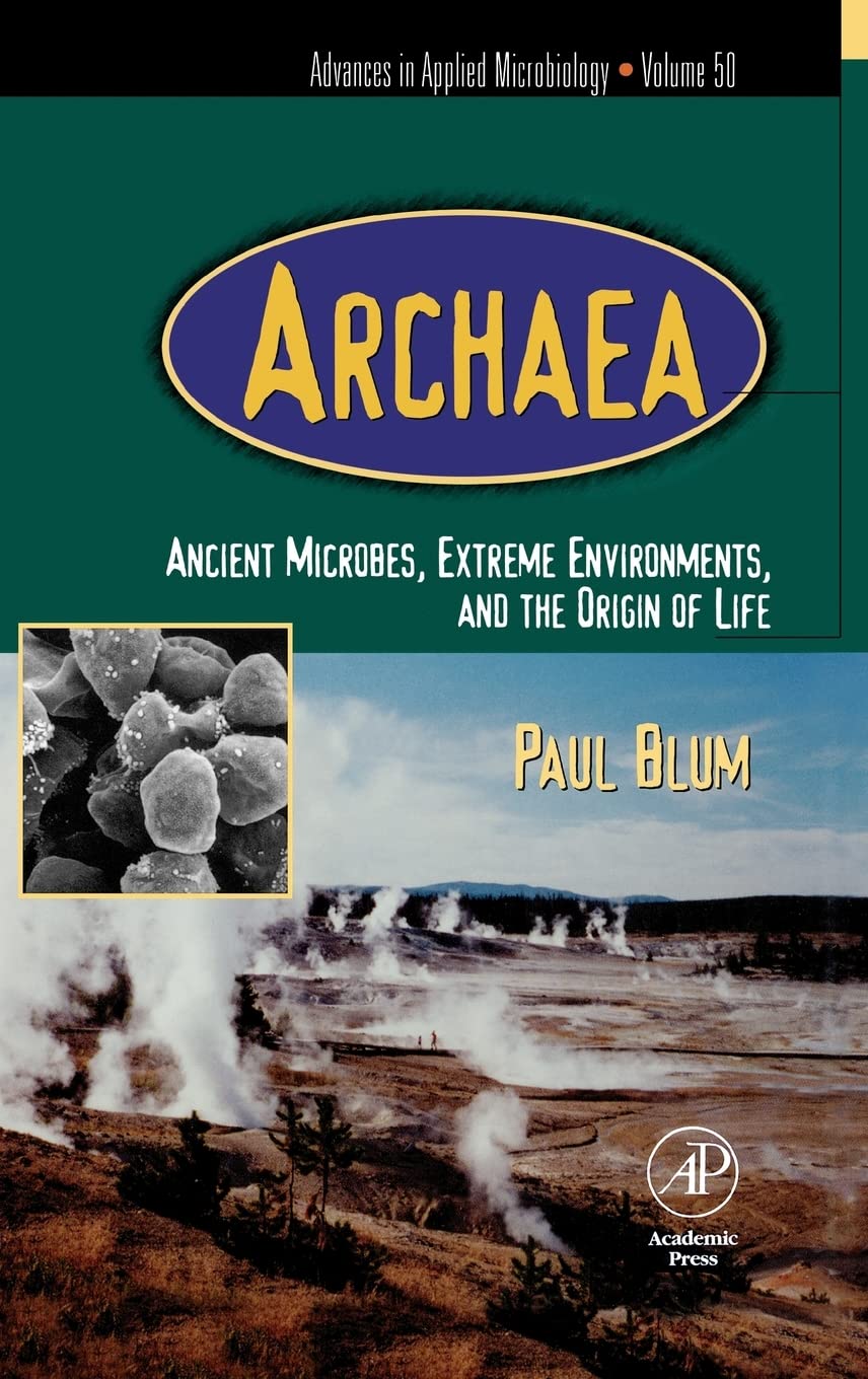Advances In Applied Microbiology: Archaea: Ancient Microbes, Extreme Environments, And The Origin Of Life (Volume 50) (Advances