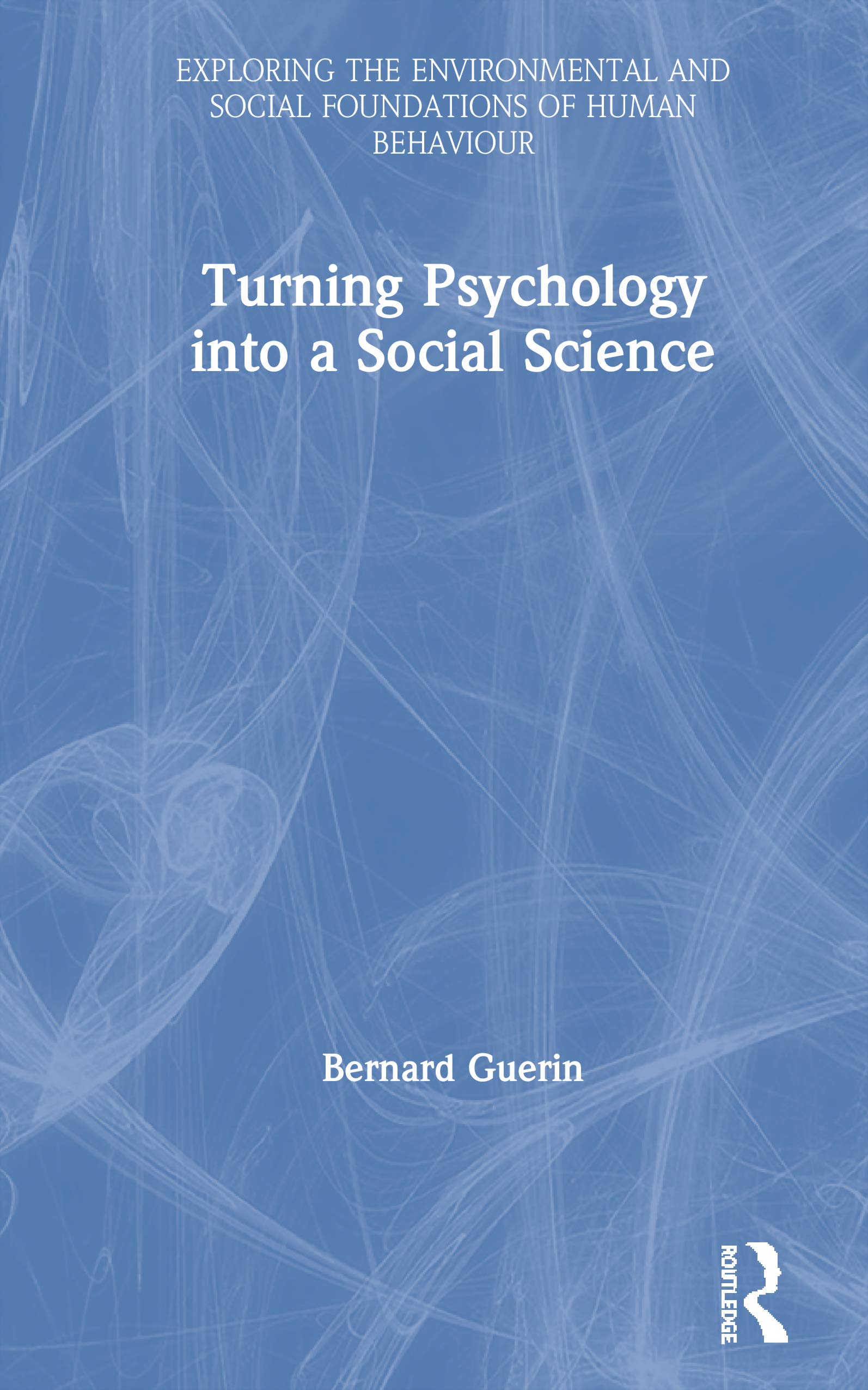 Turning Psychology into a Social Science (Exploring the Environmental and Social Foundations of Human Behaviour),Used