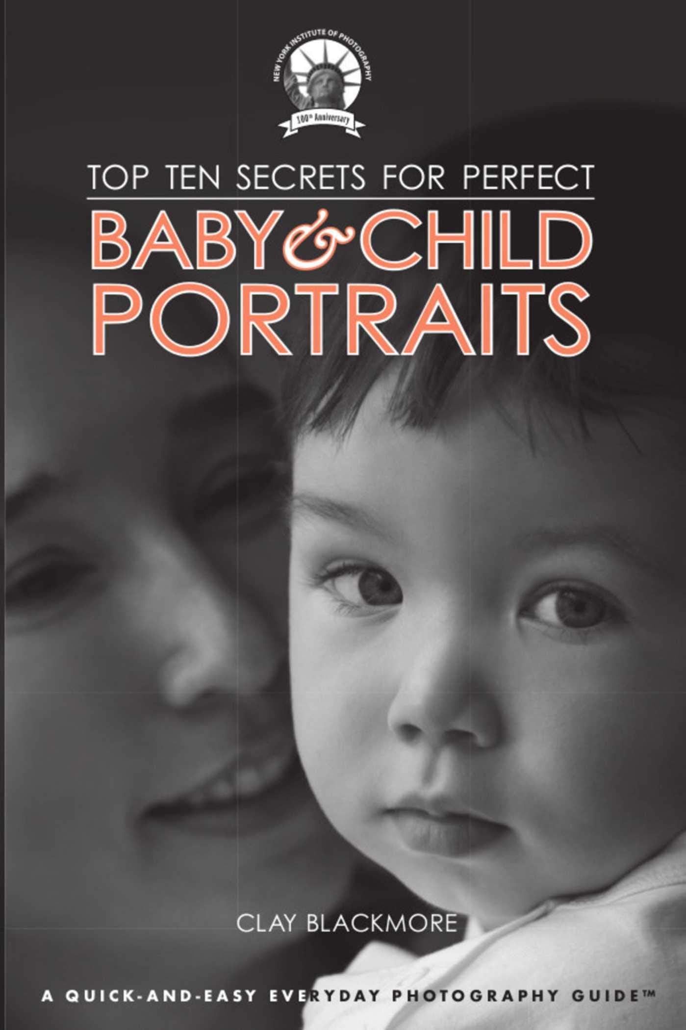 Top Ten Secrets For Perfect Baby & Child Portraits,Used