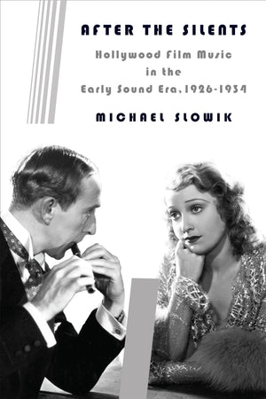 After the Silents: Hollywood Film Music in the Early Sound Era, 19261934 (Film and Culture Series),Used