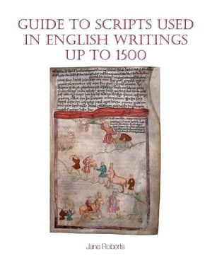 Guide To Scripts Used In English Writings Up To 1500 (Exeter Medieval Texts And Studies Lup)