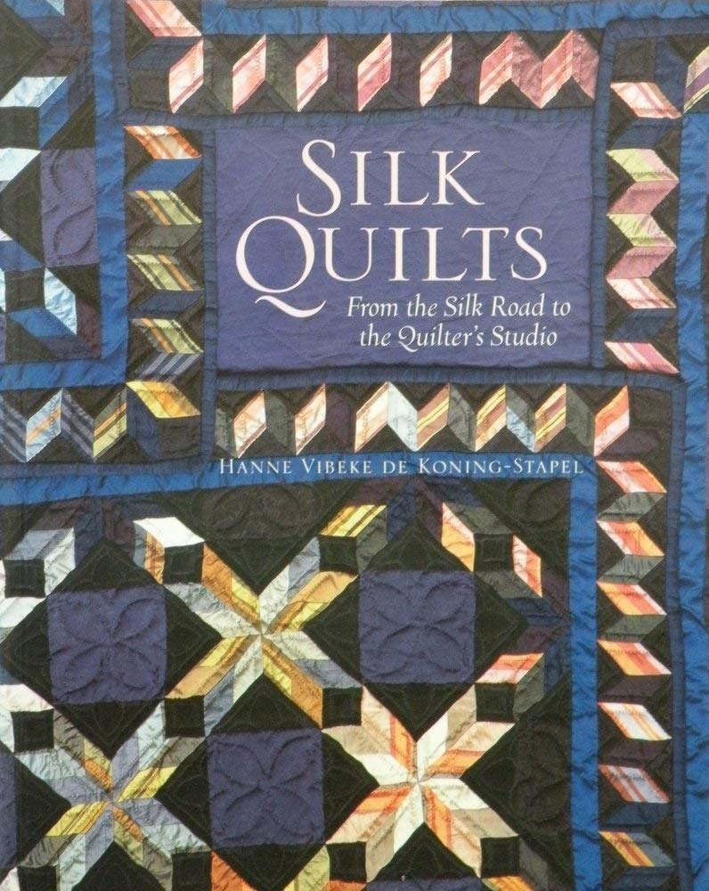 Silk Quilts : From the Silk Road to the Quilter's Studio,Used