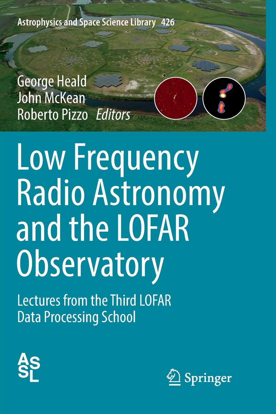 Low Frequency Radio Astronomy and the LOFAR Observatory: Lectures from the Third LOFAR Data Processing School (Astrophysics and ,Used