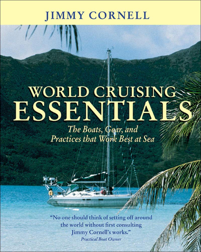 World Cruising Essentials : The Boats, Gear, and Practices That Work Best at Sea,New