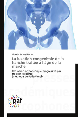 La luxation congnitale de la hanche traite  lge de la marche: Rduction orthopdique progressive par traction et pltre (m,Used
