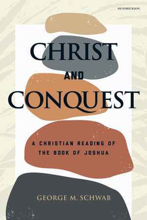Christ And Conquest: A Christian Reading Of The Book Of Joshua