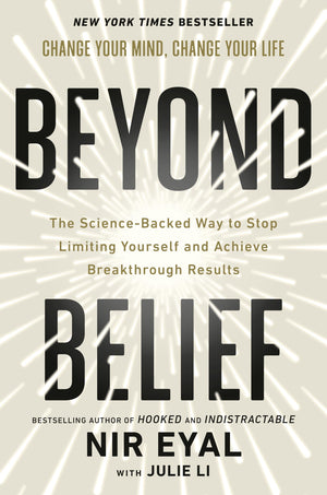 Beyond Belief: The ScienceBacked Way To Stop Limiting Yourself And Achieve Breakthrough Results