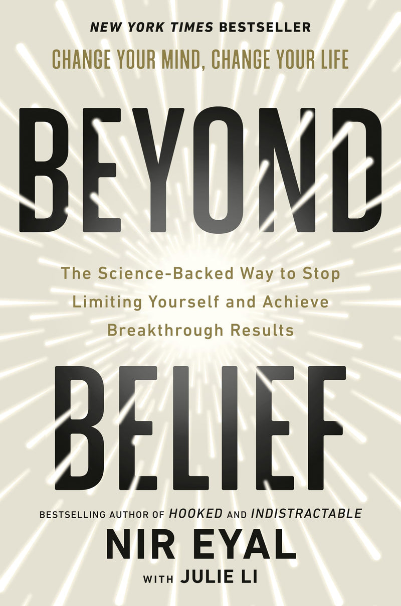Beyond Belief: The ScienceBacked Way To Stop Limiting Yourself And Achieve Breakthrough Results