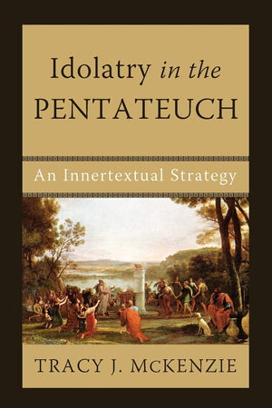 Idolatry in the Pentateuch: An Innertextual Strategy,Used