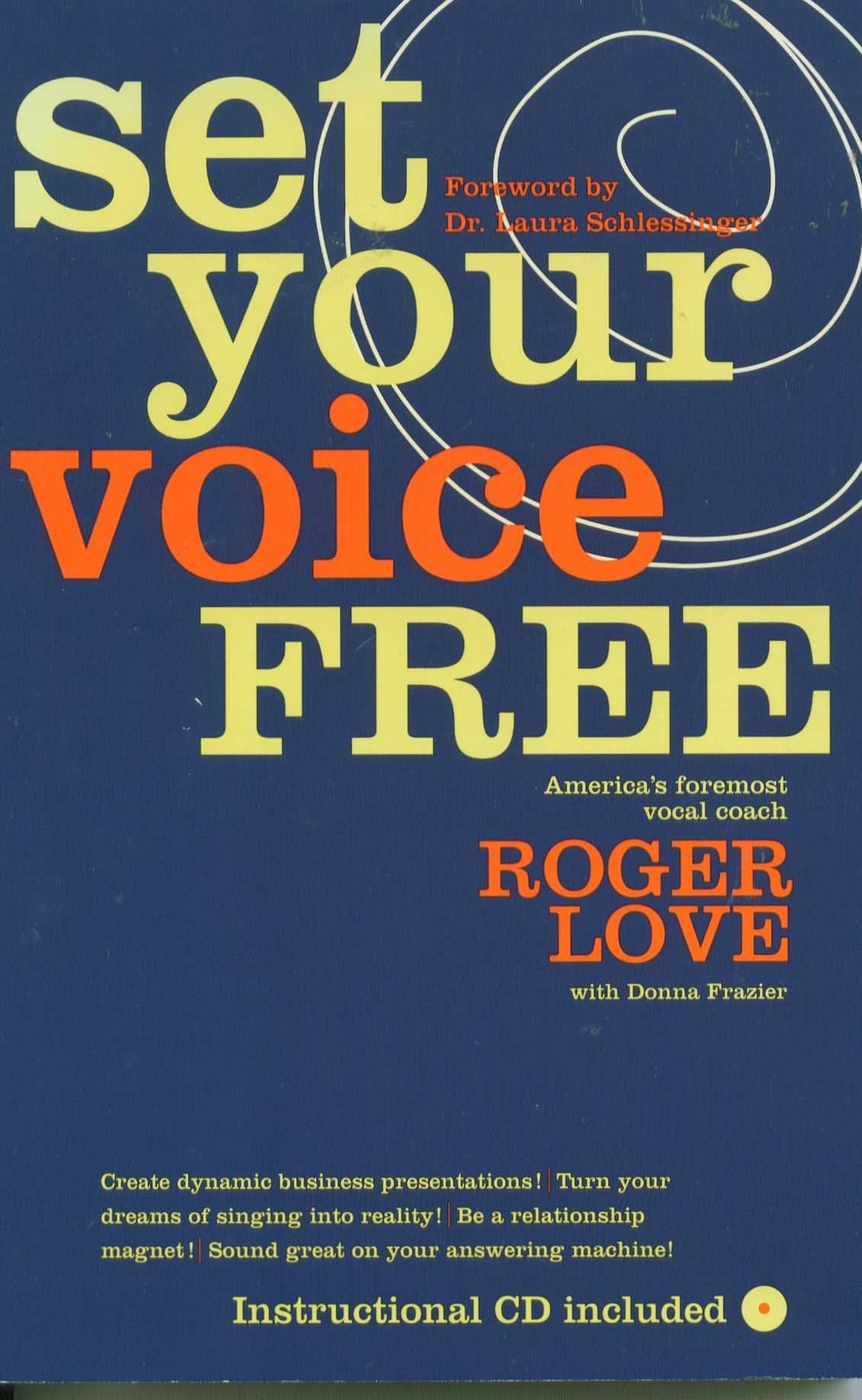 Set Your Voice Free: How To Get The Singing Or Speaking Voice You Want,Used