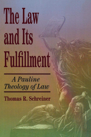 The Law And Its Fulfillment: A Pauline Theology Of Law,New