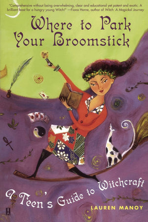 Where to Park Your Broomstick: A Teen's Guide to Witchcraft,Used