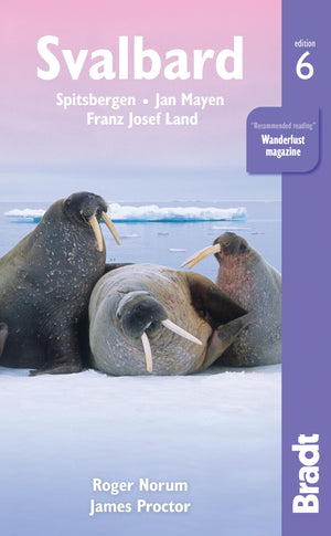 Svalbard: Spitsbergen, Jan Mayen, Franz Josef Land (Bradt Travel Guide),New