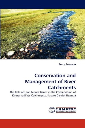 Conservation and Management of River Catchments: The Role of Land tenure Issues in the Conservation of Kiruruma River Catchments,Used