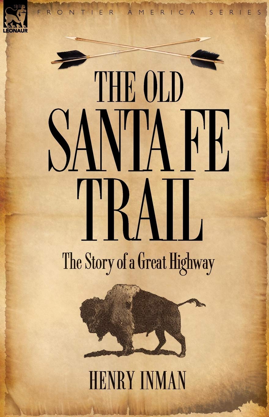 The Old Santa Fe Trail: The Story Of A Great Highway,Used