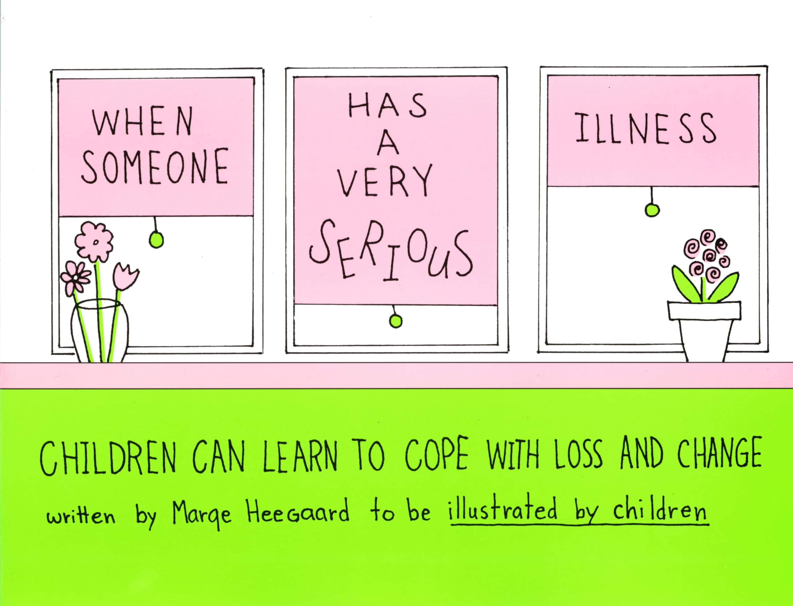 When Someone Has a Very Serious Illness: Children Can Learn to Cope with Loss and Change,Used