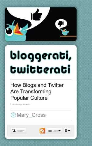 Bloggerati, Twitterati: How Blogs and Twitter Are Transforming Popular Culture,Used