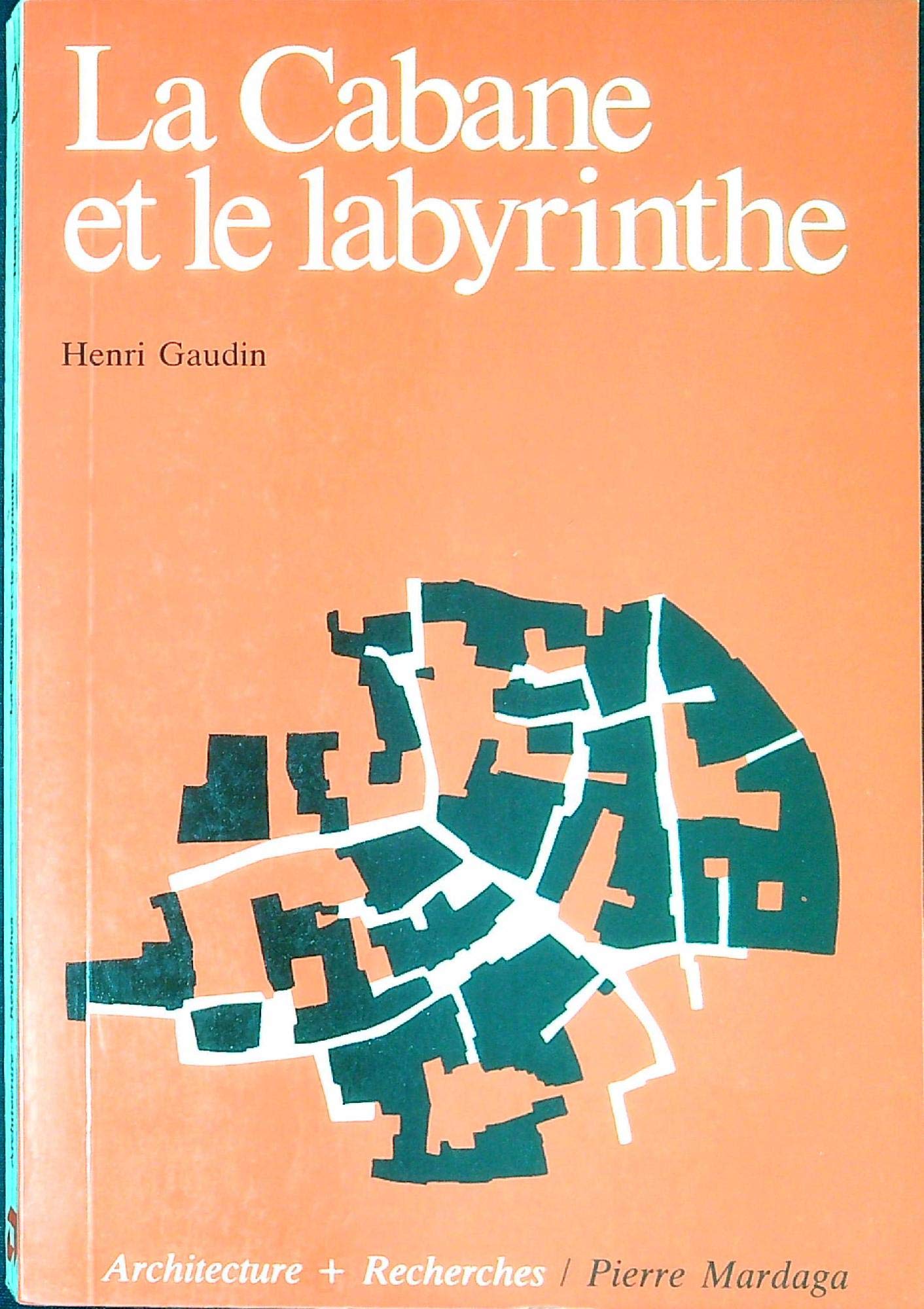 La cabane et le labyrinthe (Architecture + recherches) (French Edition),Used