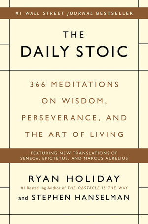 The Daily Stoic: 366 Meditations on Wisdom, Perseverance, and the Art of Living,New