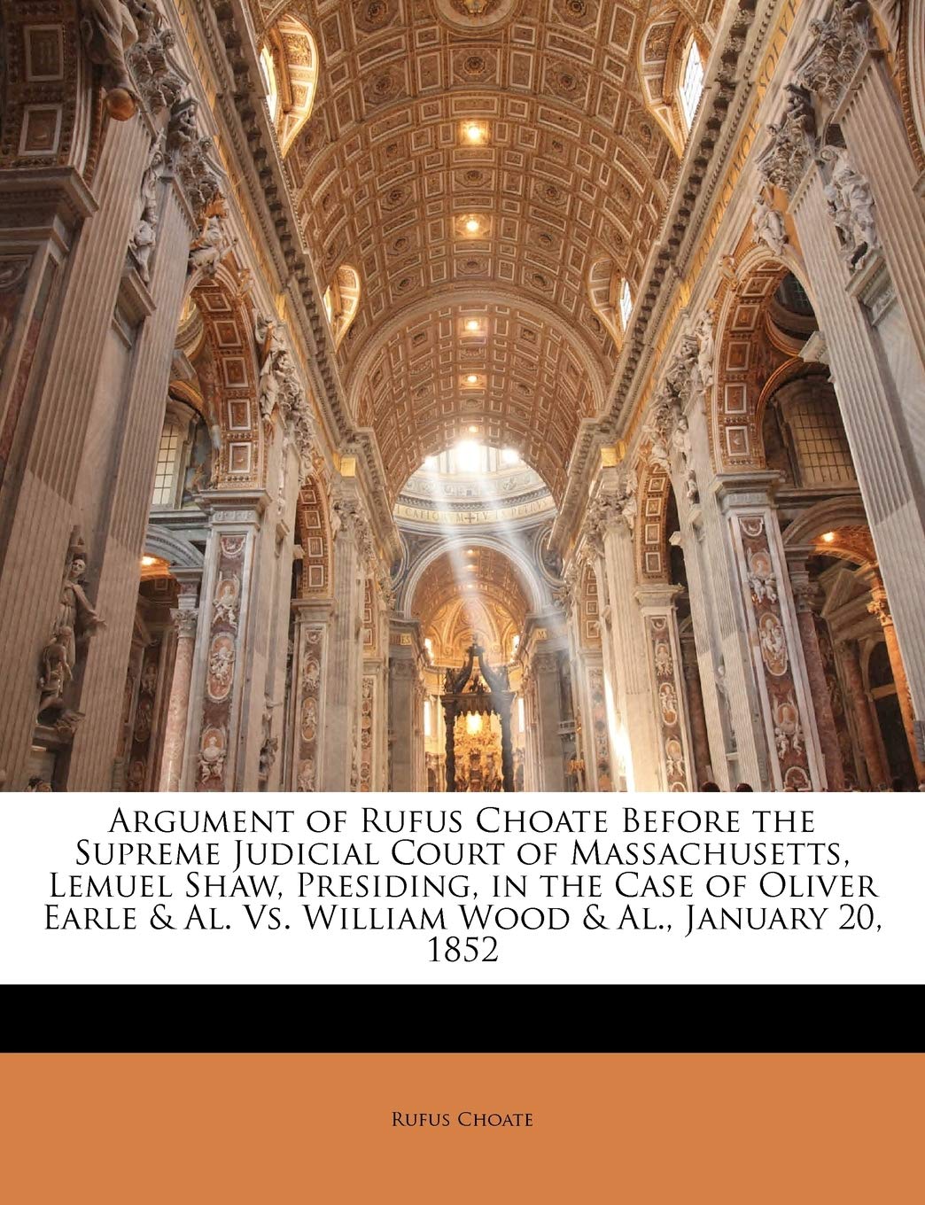 Argument of Rufus Choate Before the Supreme Judicial Court of Massachusetts, Lemuel Shaw, Presiding, in the Case of Oliver Earle,Used