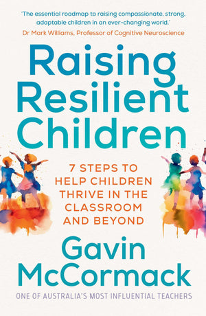 Raising Resilient Children: 7 Steps To Help Children Thrive In The Classroom And Beyond