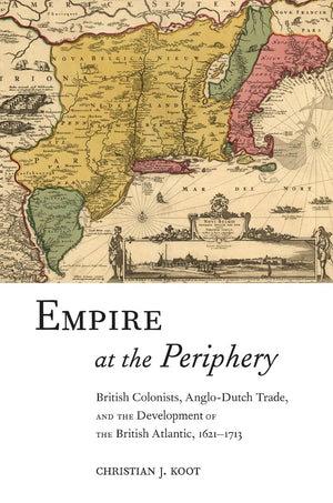 Empire At The Periphery: British Colonists, Anglodutch Trade, And The Development Of The British Atlantic, 16211713 (Early Ame,Used