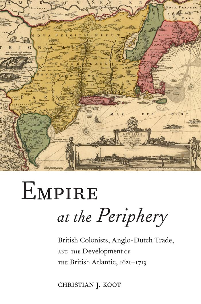 Empire At The Periphery: British Colonists, Anglodutch Trade, And The Development Of The British Atlantic, 16211713 (Early Ame,Used