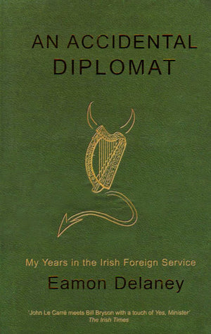 The accidental diplomat: My years in the Irish Foreign Service, 19871995,New