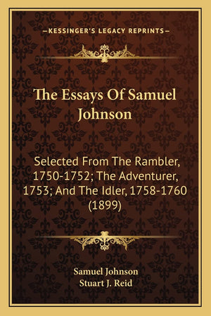 The Essays Of Samuel Johnson: Selected From The Rambler, 17501752; The Adventurer, 1753; And The Idler, 17581760 (1899)