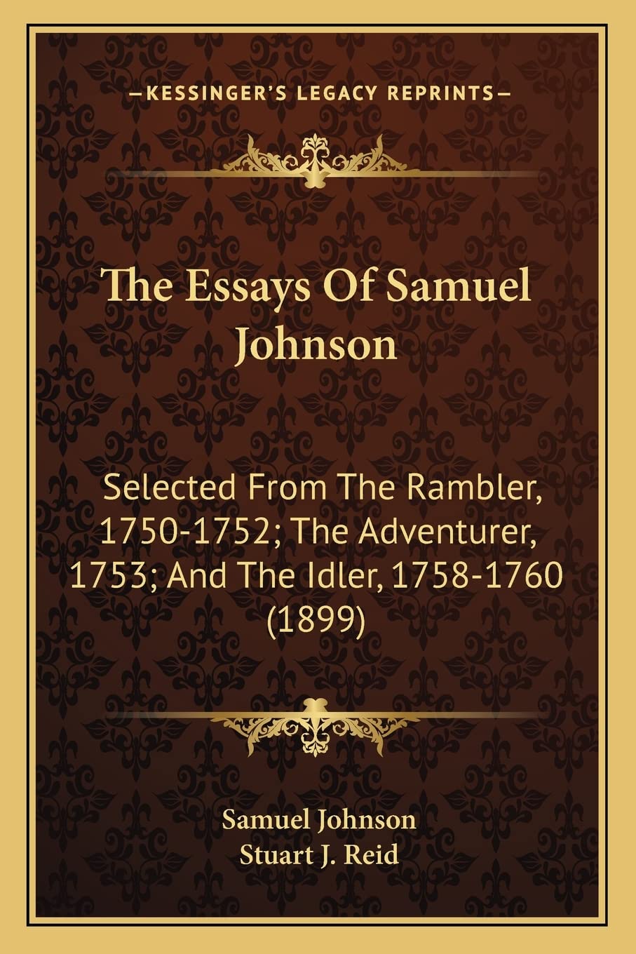The Essays Of Samuel Johnson: Selected From The Rambler, 17501752; The Adventurer, 1753; And The Idler, 17581760 (1899)