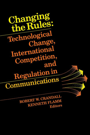 Changing The Rules: Technological Change, International Competition, And Regulation In Communications,Used