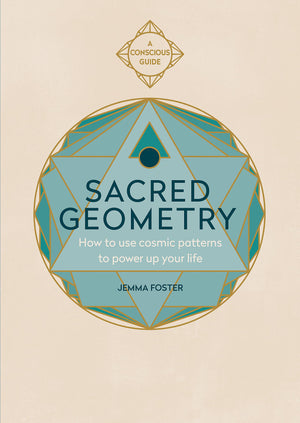 Sacred Geometry (Conscious Guides): How To Use Cosmic Patterns To Power Up Your Life,New