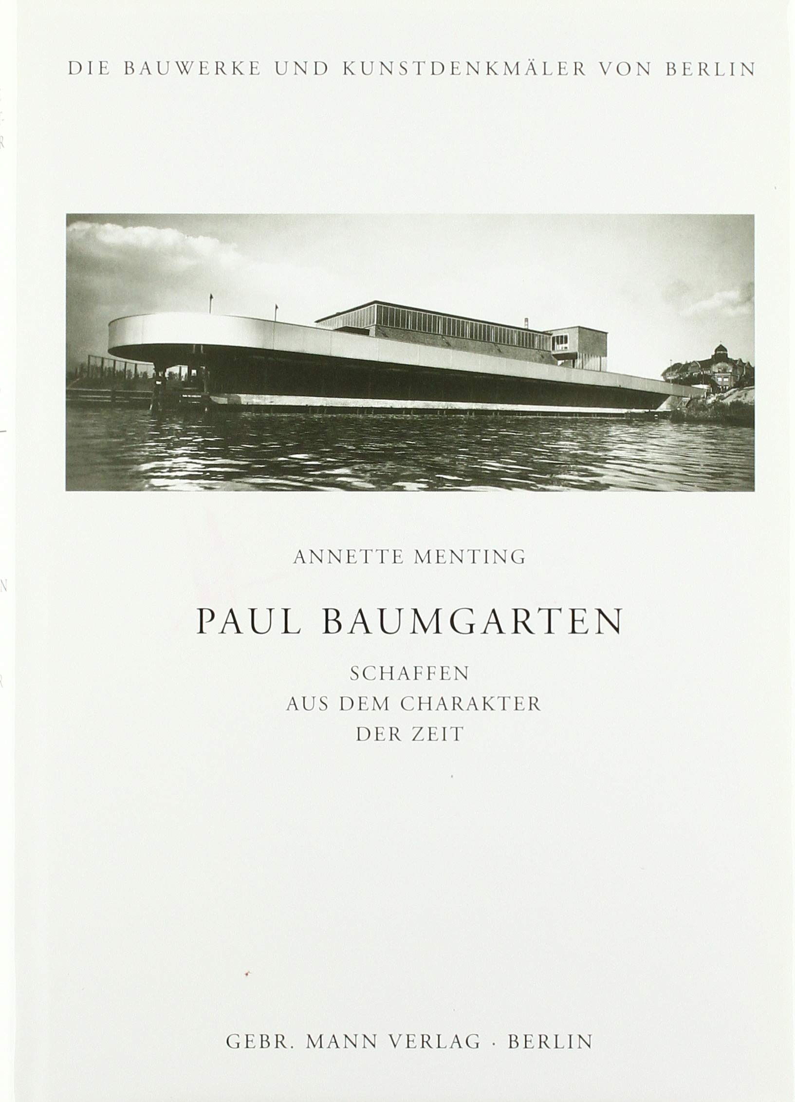 Paul Baumgarten: Schaffen Aus Dem Charakter Der Zeit (Die Bauwerke Und Kunstdenkmaler Von Berlin) (German Edition),Used