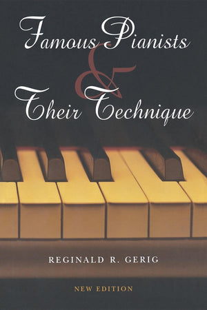 Famous Pianists and Their Technique, New Edition,Used