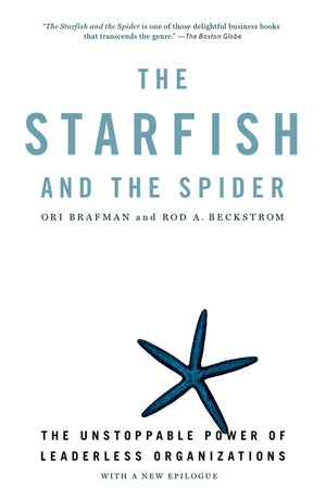The Starfish and the Spider: The Unstoppable Power of Leaderless Organizations,Used