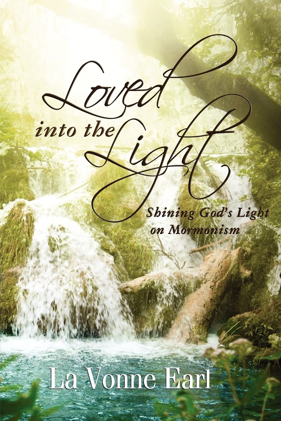 Loved into the Light: Shining God's Light on Mormonism (Life Healing Series),Used