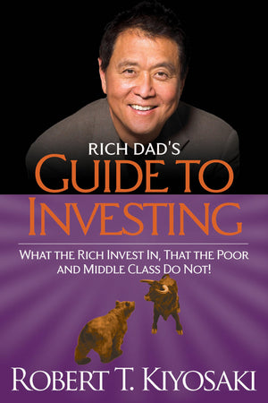 Rich Dads Guide to Investing: What the Rich Invest in, That the Poor and the Middle Class Do Not!