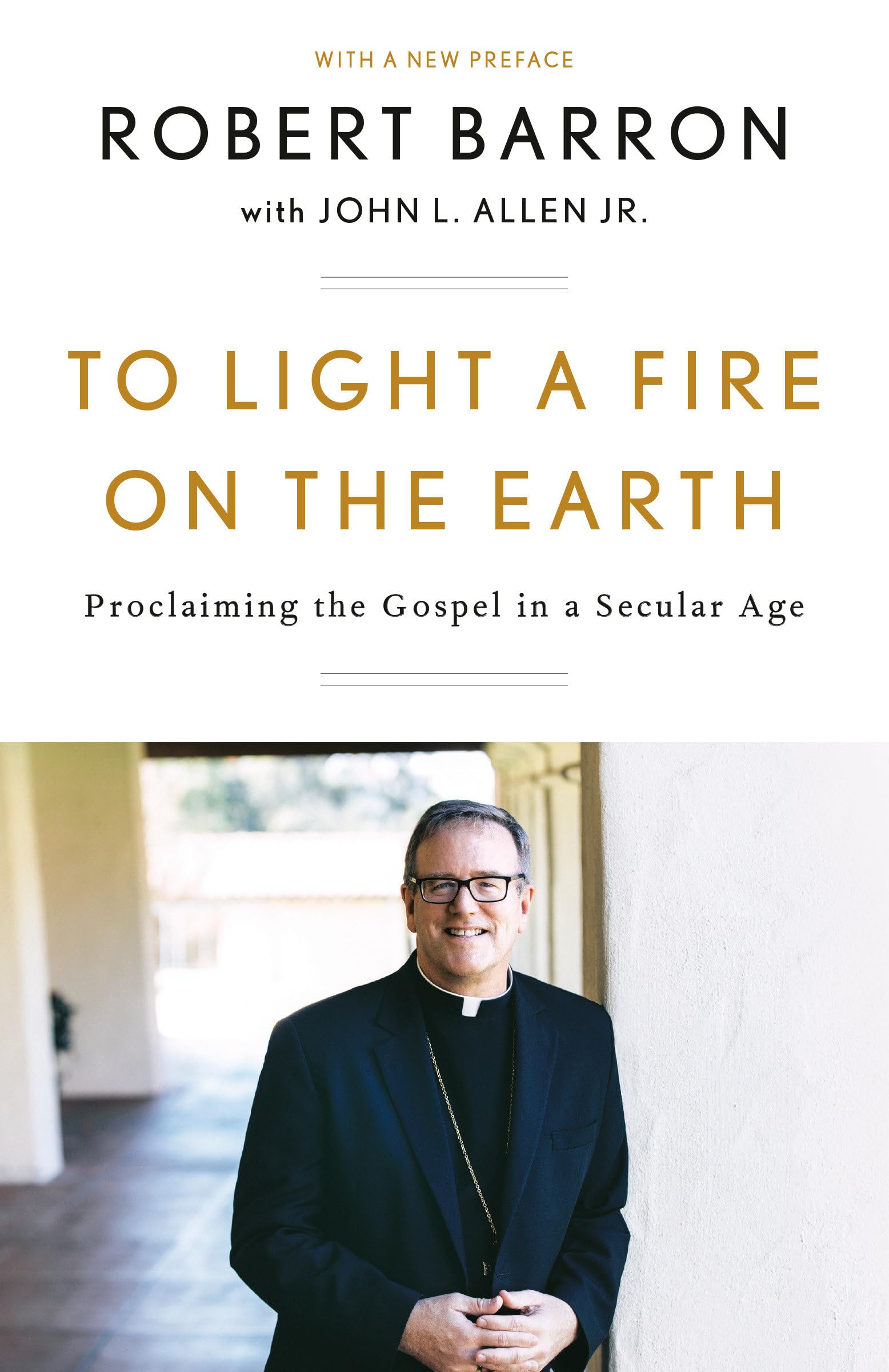 To Light a Fire on the Earth: Proclaiming the Gospel in a Secular Age,Used