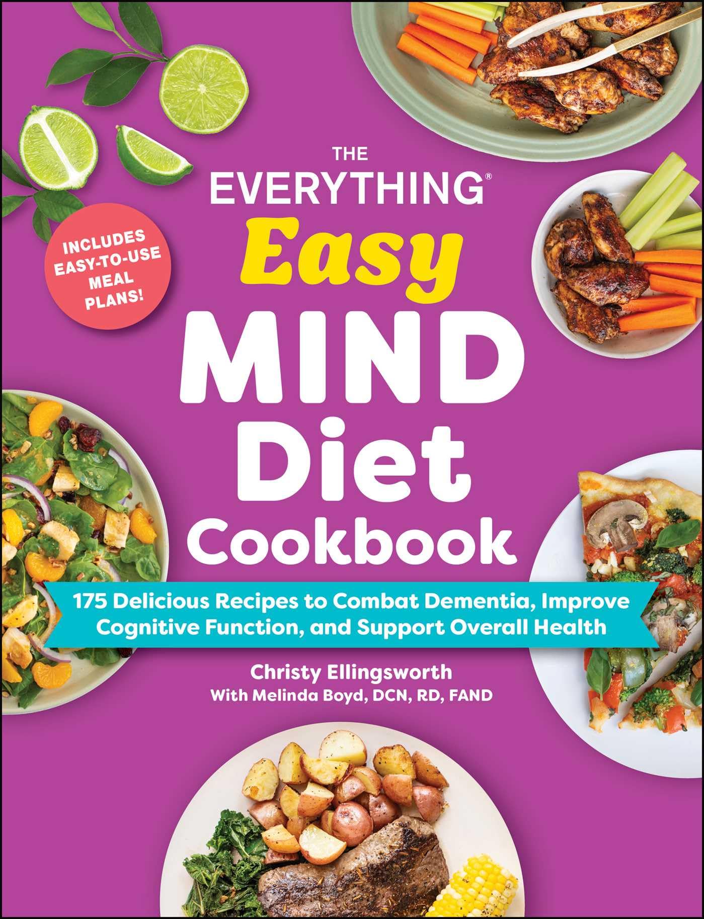 The Everything Easy Mind Diet Cookbook: 175 Delicious Recipes To Combat Dementia, Improve Cognitive Function, And Support Overal