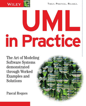 UML in Practice: The Art of Modeling Software Systems Demonstrated through Worked Examples and Solutions,Used