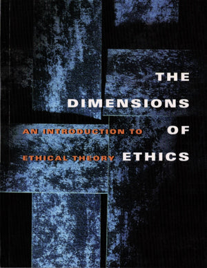 The Dimensions of Ethics: An Introduction to Ethical Theory,Used
